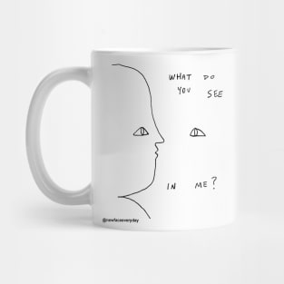 What Do you see in Me? Mug